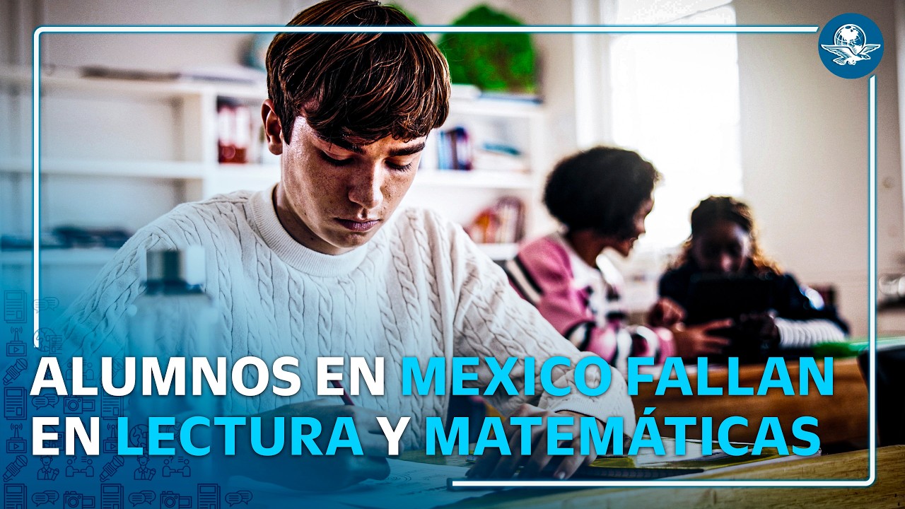 México se rezaga en matemáticas y lectura  PISA #EnPortada