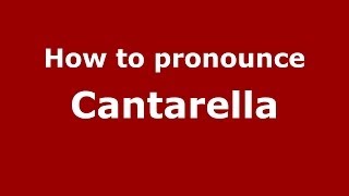 How to pronounce Cantarella