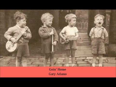 Goin' Home   Gary Adams