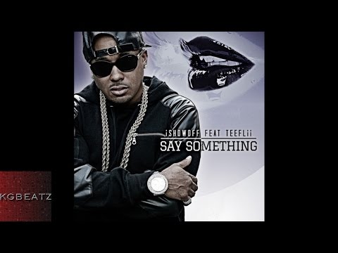 iShowoff ft. Tee Flii - Say Something [New 2014]
