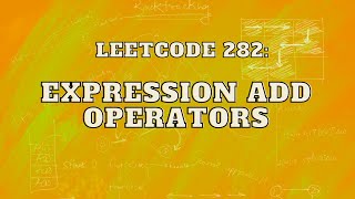 YouTube video 'Leetcode 282: Expression Add Operators | Master Backtracking | Intuition and Approach'