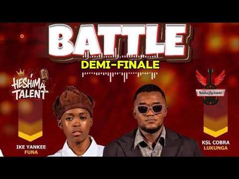 HESHIMA TALENT – Demi-Finale | Ike Yankee (Funa) vs KSL Cobra (Lukunga)