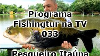 Programa Fishingtur na TV 033 - Pesqueiro Itaúna