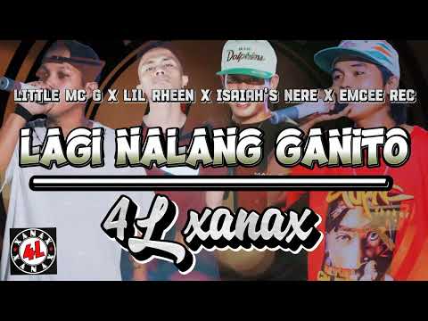 LAGI NALANG GANITO by: 4L XANAX / Little MC G, Lil Rheen, Isaiah's Nere, Emcee Rec (Prod by:Omito)
