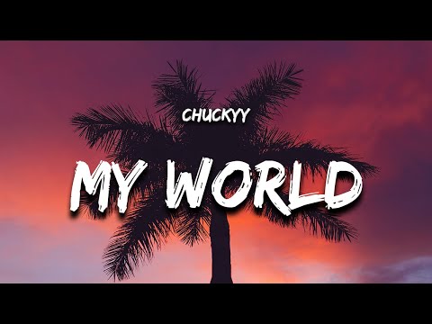 Chuckyy - My World (Lyrics) (Chucky)