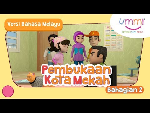 UMMI (M02E09) Bahagian 2 | Pembukaan Kota Mekah