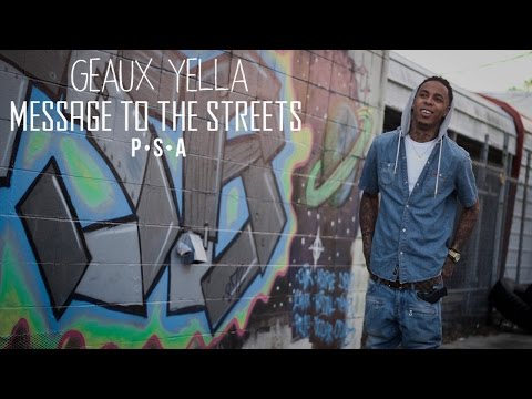 Geaux Yella - Message To The Streets P.S.A (Official Video)