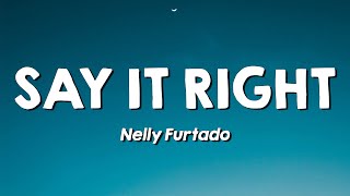 Nelly Furtado  - Say It Right (Lyrics)