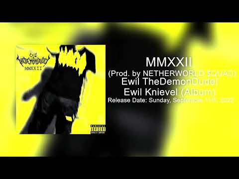 Ewil TheDemonDude! - MMXXII (Prod. by NETHERWORLD $QUAD)