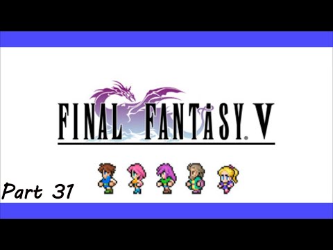 FINAL FANTASY V: part 31
