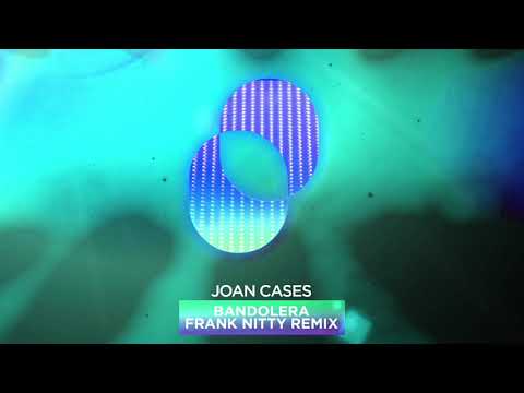 Joan Cases -  Bandolera - Frank Nitty Remix