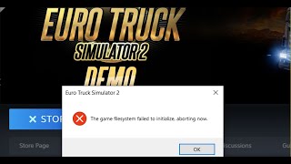 Fix Euro Truck Simulator 2 Error The Game Filesystem Failed To Initialize Aborting Now