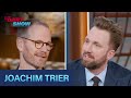 Joachim Trier - “Sentimental Value” | The Daily Show