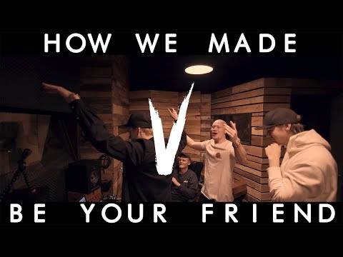 VIGILAND - HOW WE MADE "BE YOUR FRIEND"