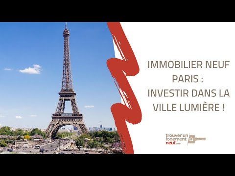 VIDÉO : Immobilier neuf Paris : investir dans la ville lumière !