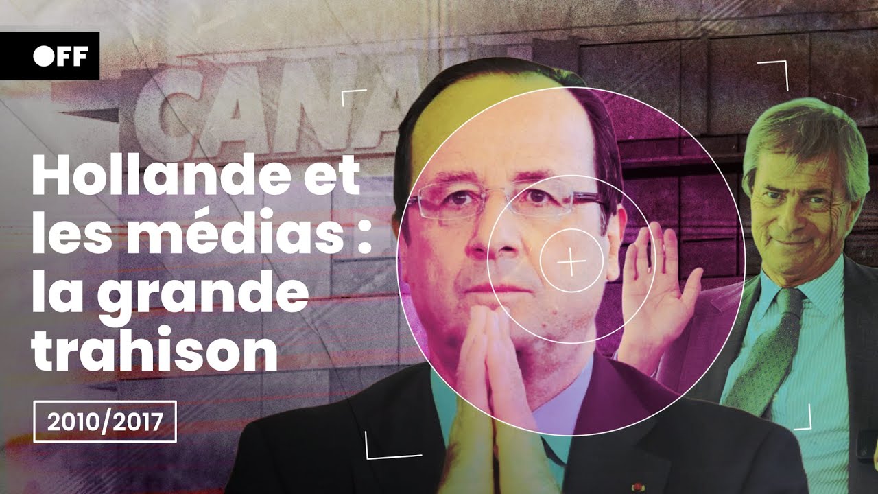 HOLLANDE ET LES MÉDIAS, la grande trahison