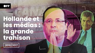 HOLLANDE ET LES MÉDIAS, la grande trahison