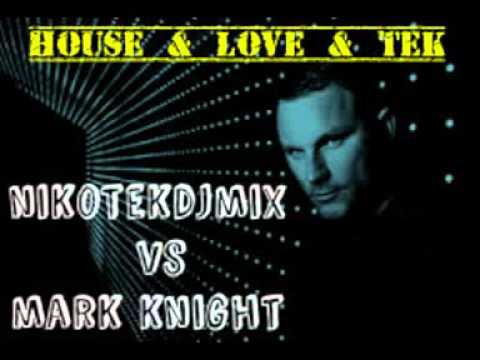 NikotekDjMix VS MARK KNIGHT -  house & love & te -  easy rmx 2014