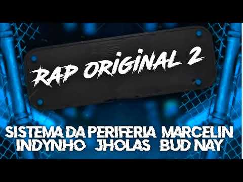 Rap original 2 - Sistema da periferia - Bud Nay - Marcelin - Jholas e Indynho