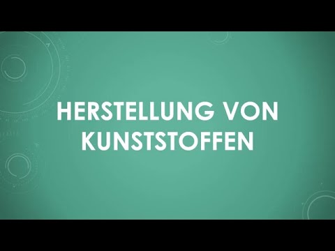 Chemie - Herstellung von Kunststoffen