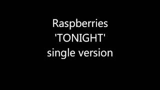 Raspberries 'TONIGHT' single version