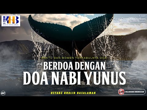 Agar Do'a Dikabulkan : #14 Berdoa Dengan Doa Nabi Yunus | Khalid Basalamah