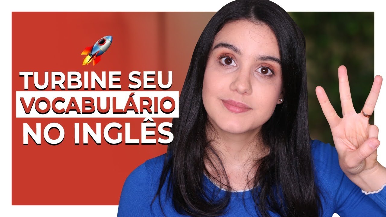 3 dicas para TURBINAR o seu VOCABULÁRIO em INGLÊS
