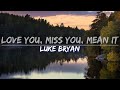 Luke Bryan Love You Miss You Mean It Lyrics Audio At 192khz