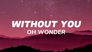 Download lagu Oh Wonder - Without You (Lyrics) mp3