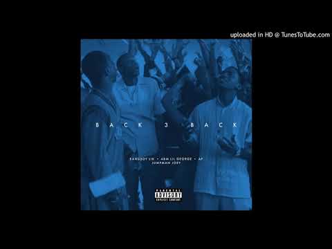 Bandboy Lik, ABM Lil George & AP Jumpman Joey - Back 3 Back