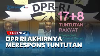 Pernyataan Lengkap DPR RI Merespons Tuntutan 17 + 8, Nasib Sahroni Cs Disorot