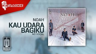 Download lagu NOAH - Kau Udara Bagiku ( Karaoke Video) | No Vocal - Female Version mp3