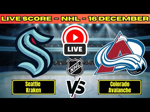 🔴 Seattle Kraken vs Colorado Avalanche | NHL PLAY BY PLAY | Live Score Update Dec 16