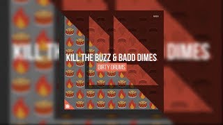 Kill The Buzz & Badd Dimes - Dirty Drums [Original Mix]