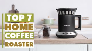 7 Best Home Coffee Roasters for Perfect Coffee at Home