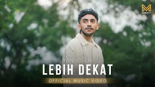 Download lagu LEBIH DEKAT - YAN JOSUA ( VIDEO MUSIC) mp3
