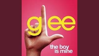 The Boy Is Mine (Glee Cast Version)