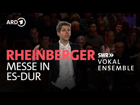 Rheinberger - Messe in Es-Dur | Yuval Weinberg | SWR Vokalensemble