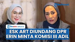 Eks ART Dipanggil DPR, Erin Minta Komisi III Bersikap Adil dan Tak Pilih Kasih di Kasusnya