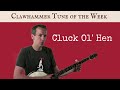 Clawhammer Banjo: Tune (and Tab) of the Week - "Cluck Old Hen"