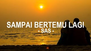 Download lagu SAS__Sampai Bertemu Lagi ( Lirik ) mp3 Download lagu SAS__Sampai Bertemu Lagi ( Lirik ) mp3