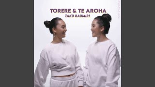 Taku Raumiri (feat. Torere, Te Aroha)