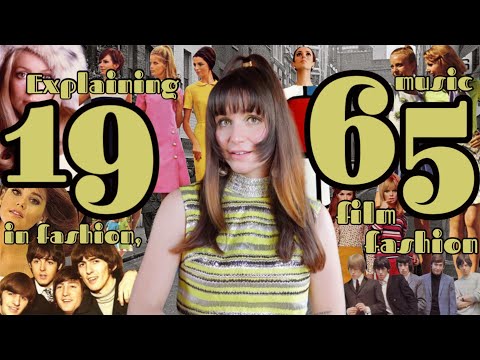 Explaining 1965 Fashion, Music and Film