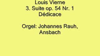 Louis Vierne 3. Suite op. 54 Nr. 1 Dedicace