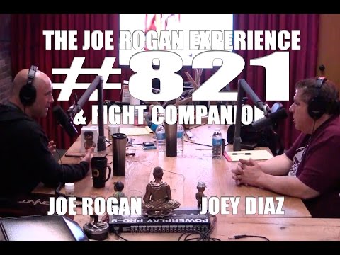 Joe Rogan Experience - #821 & Fight Companion - Joey Diaz