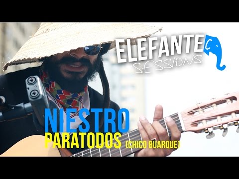 ELEFANTE SESSIONS | Niestro - Paratodos (Chico Buarque)