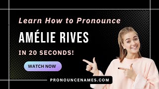 How to pronounce Amélie Rives