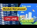 CARA MERUBAH JADWAL TIKET PENERBANGAN DI APLIKASI TRIP.COM CARA MERUBAH JADWAL TIKET PENERBANGAN DI APLIKASI TRIP.COM