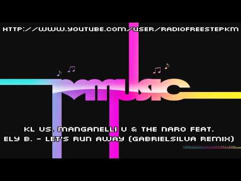 KL vs  Manganelli V & The Naro feat  Ely B    Let's Run Away GabrielSilva Remix