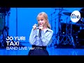4K JO YURI TAXI Band LIVE Concert It S Live K POP Live Music Show